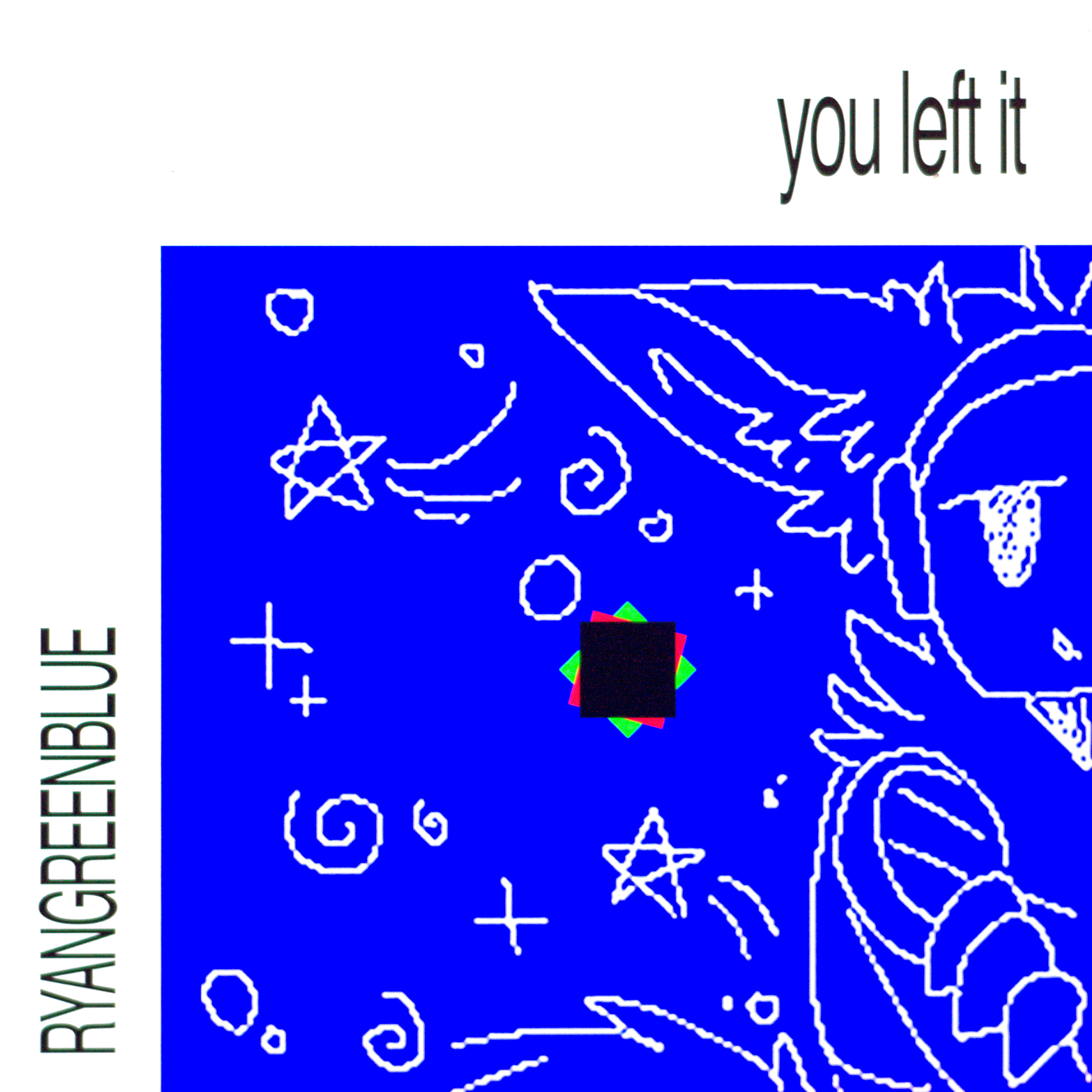 you left it